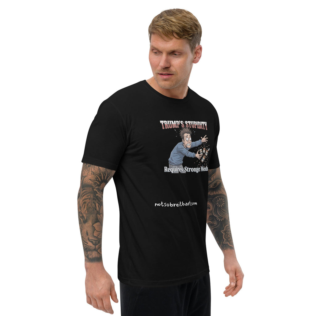 Trump's Stupidity Requires Stronger Meds (design 1) Men's Tapered T-shirt notsobreitbart.com