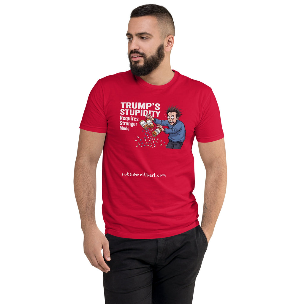 Trump's Stupidity Requires Stronger Meds (Design 1) Men's Tapered T-shirt notsobreitbart.com