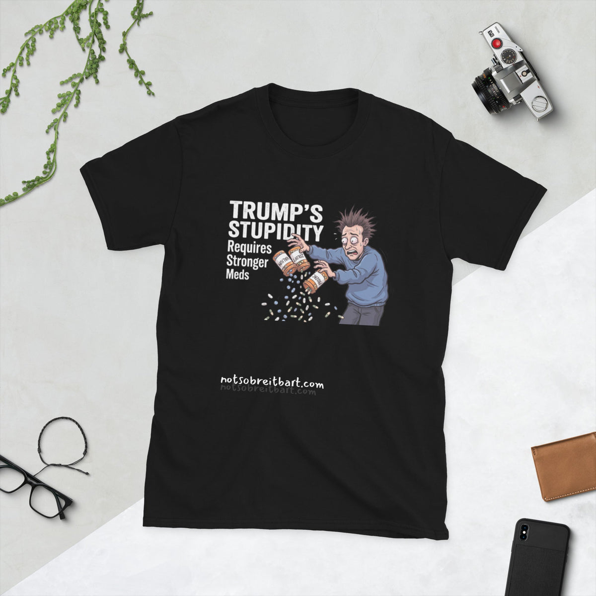 Trump's Stupidity Requires Stronger Meds Short-Sleeve Unisex T-Shirt notsobreitbart.com