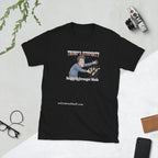 Trump's Stupidity Requires Stronger Meds Short-Sleeve Unisex T-Shirt notsobreitbart.com