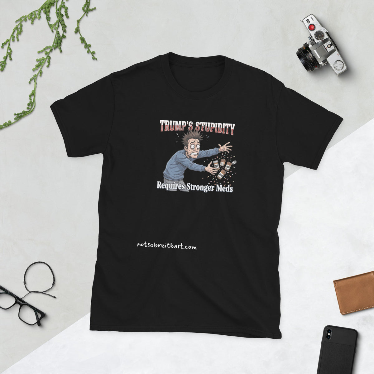 Trump's Stupidity Requires Stronger Meds Short-Sleeve Unisex T-Shirt notsobreitbart.com