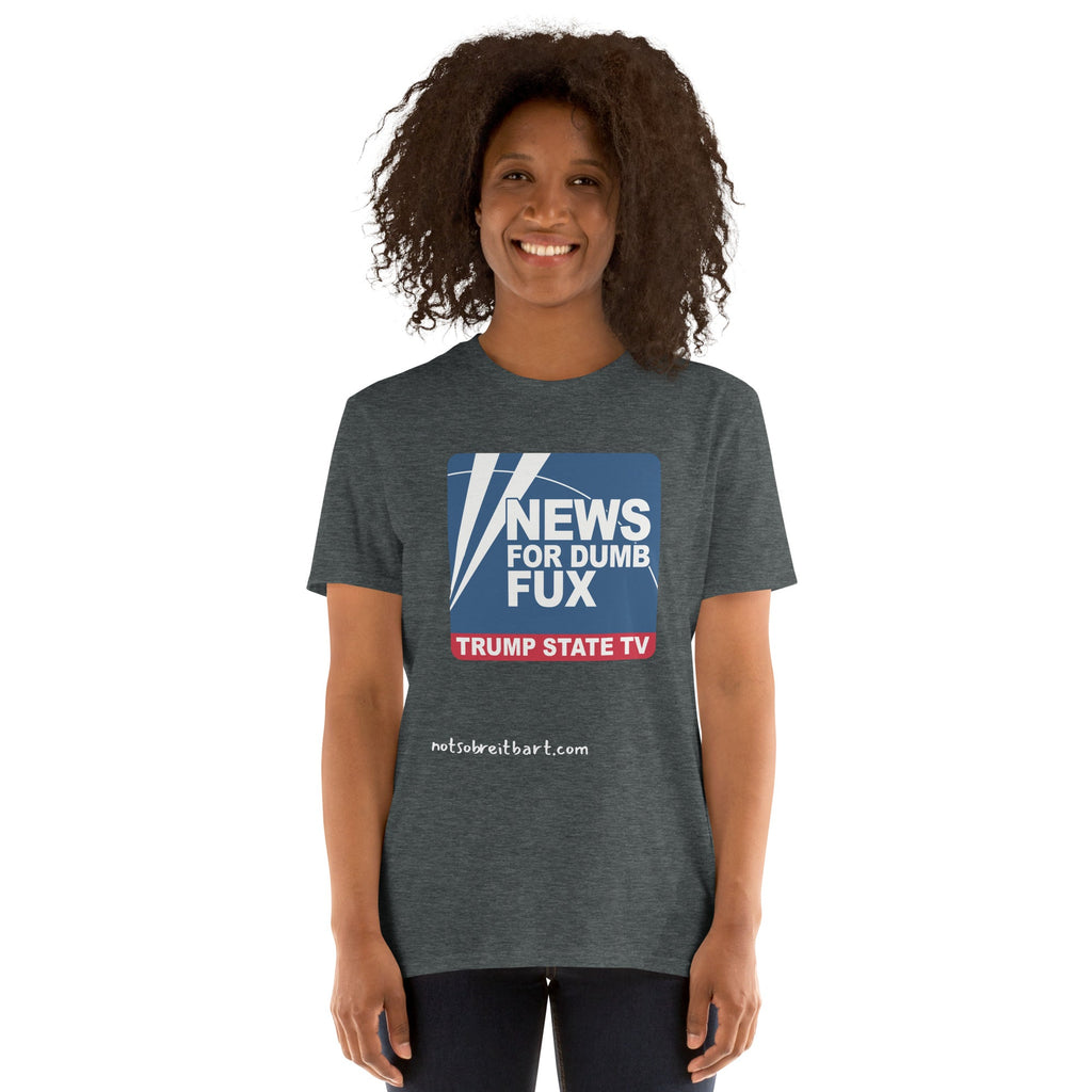 News for Dumb Fux Short-Sleeve Unisex T-Shirt notsobreitbart.com