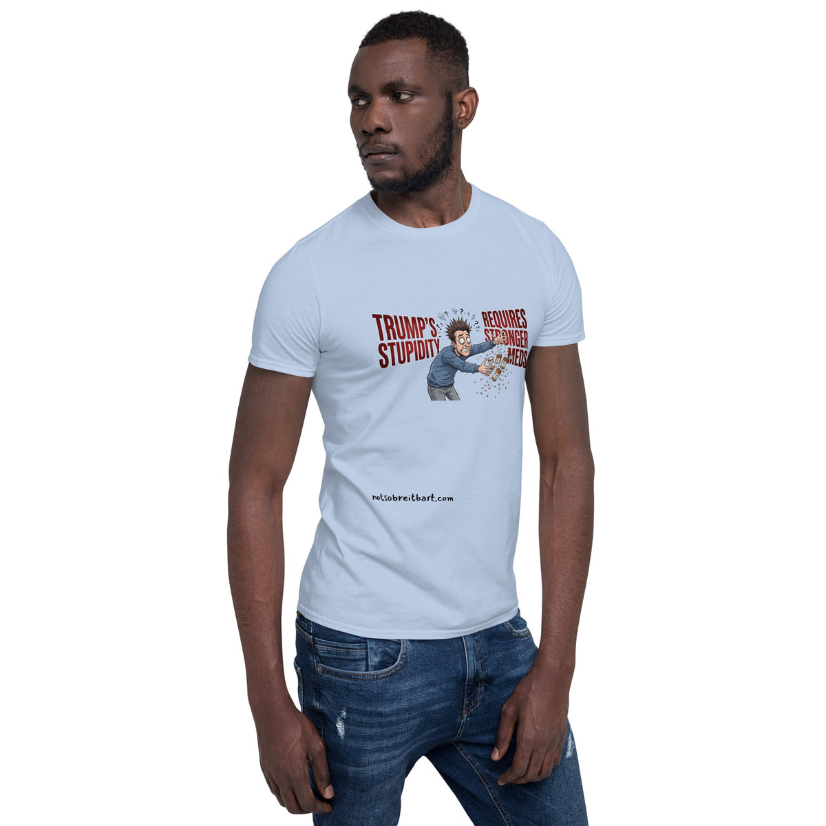 Trump's Stupidity Requires Stronger Med Short-Sleeve Unisex T-Shirt notsobreitbart.com