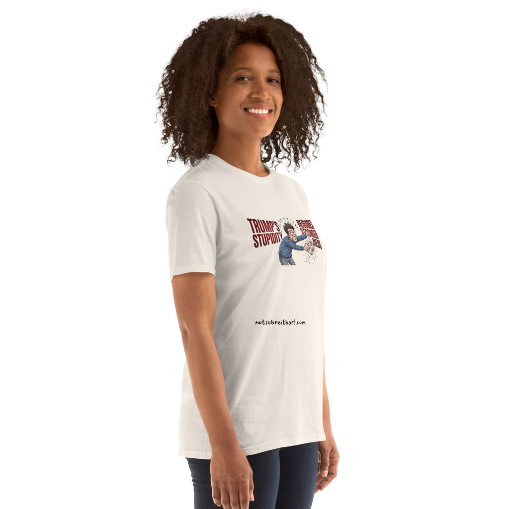 Trump's Stupidity Requires Stronger Meds Short-Sleeve Unisex T-Shirt notsobreitbart.com