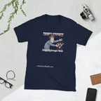 Trump's Stupidity Requires Stronger Meds Short-Sleeve Unisex T-Shirt notsobreitbart.com