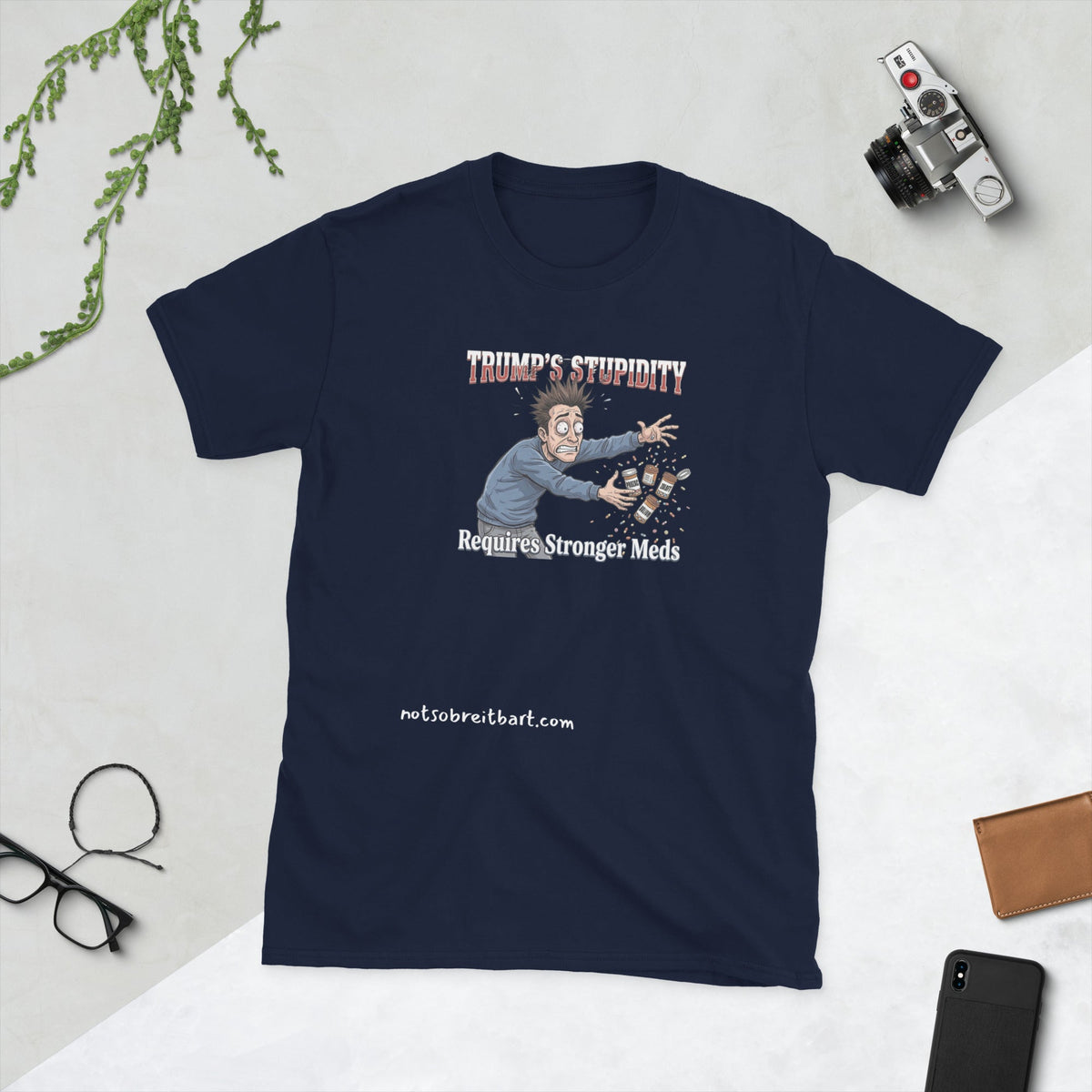 Trump's Stupidity Requires Stronger Meds Short-Sleeve Unisex T-Shirt notsobreitbart.com