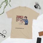 Trump's Stupidity Requires Stronger Meds Short-Sleeve Unisex T-Shirt notsobreitbart.com