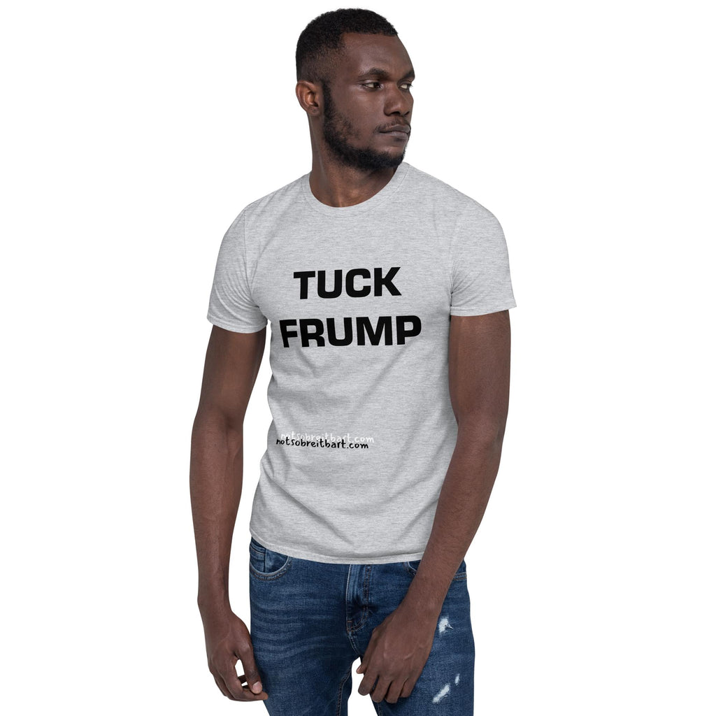 Tuck Frump Short-Sleeve Unisex T-Shirt notsobreitbart.com
