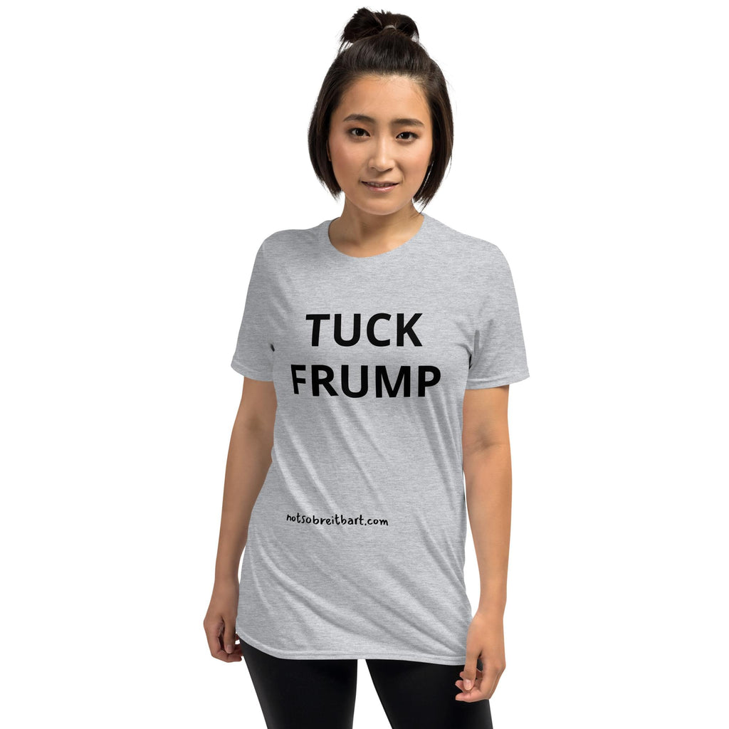 TUCK FRUMP Short-Sleeve Unisex T-Shirt notsobreitbart.com