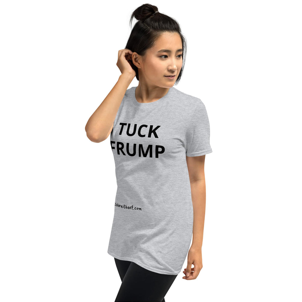 TUCK FRUMP Short-Sleeve Unisex T-Shirt notsobreitbart.com
