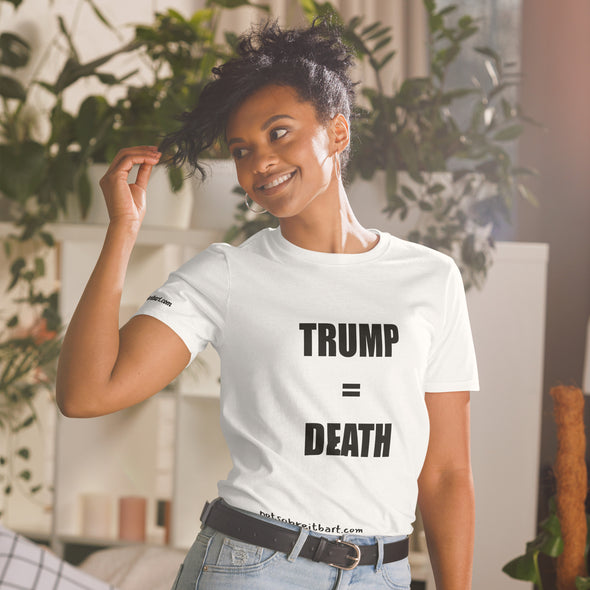 TRUMP = DEATH Sad but true.  Short-Sleeve Unisex T-Shirt notsobreitbart.com