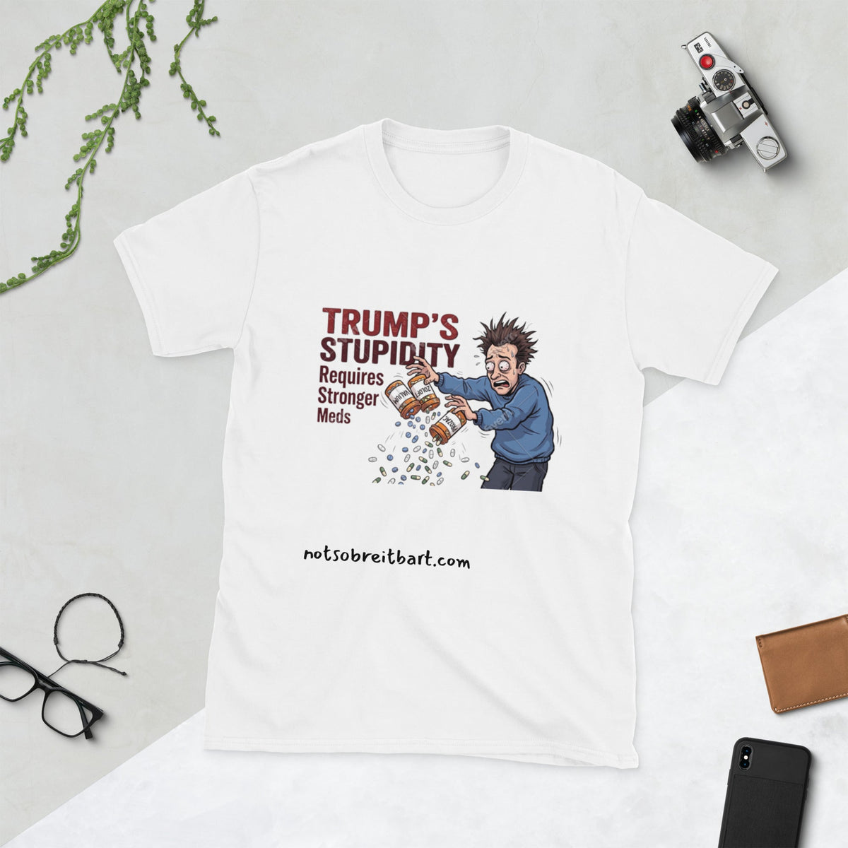 Trump's Stupidity Requires Stronger Meds Short-Sleeve Unisex T-Shirt notsobreitbart.com