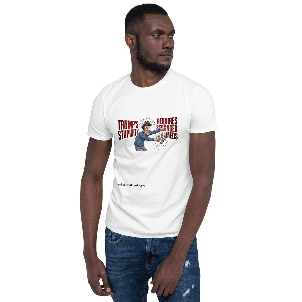 Trump's Stupidity Requires Stronger Med Short-Sleeve Unisex T-Shirt notsobreitbart.com
