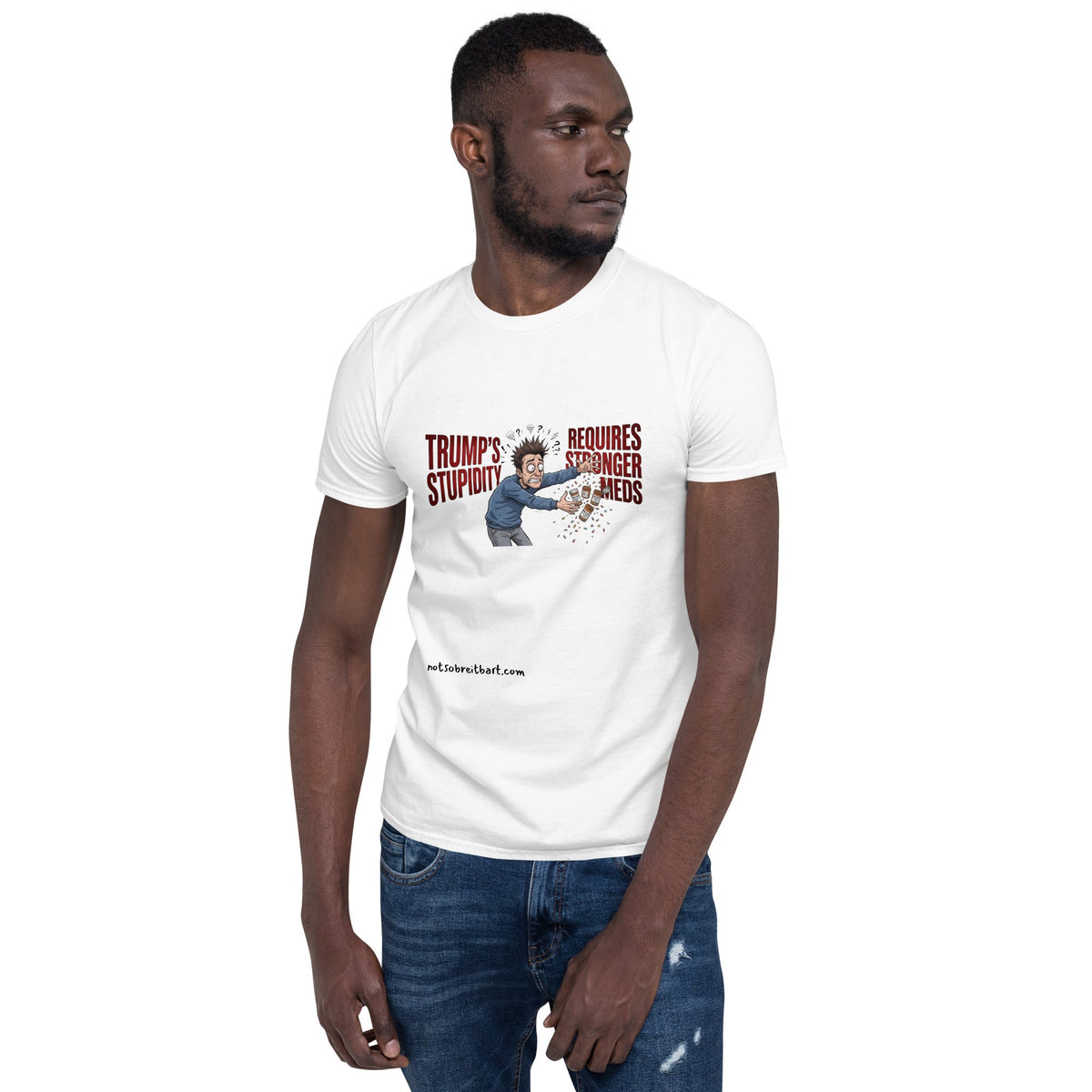 Trump's Stupidity Requires Stronger Med Short-Sleeve Unisex T-Shirt notsobreitbart.com
