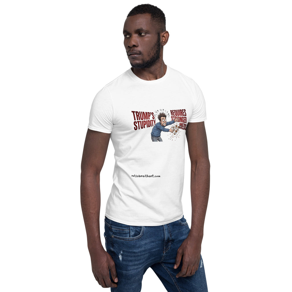 Trump's Stupidity Requires Stronger Med Short-Sleeve Unisex T-Shirt notsobreitbart.com