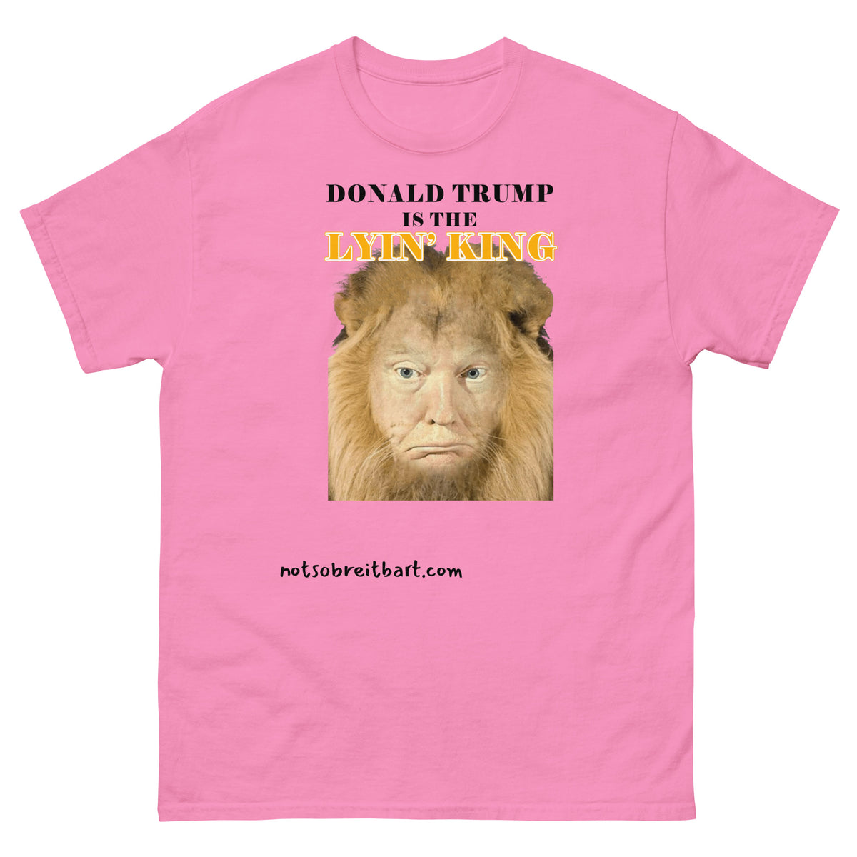 Lyin' King Limited Edition reviews on back HUGE Bigly  graphics classic tee notsobreitbart.com