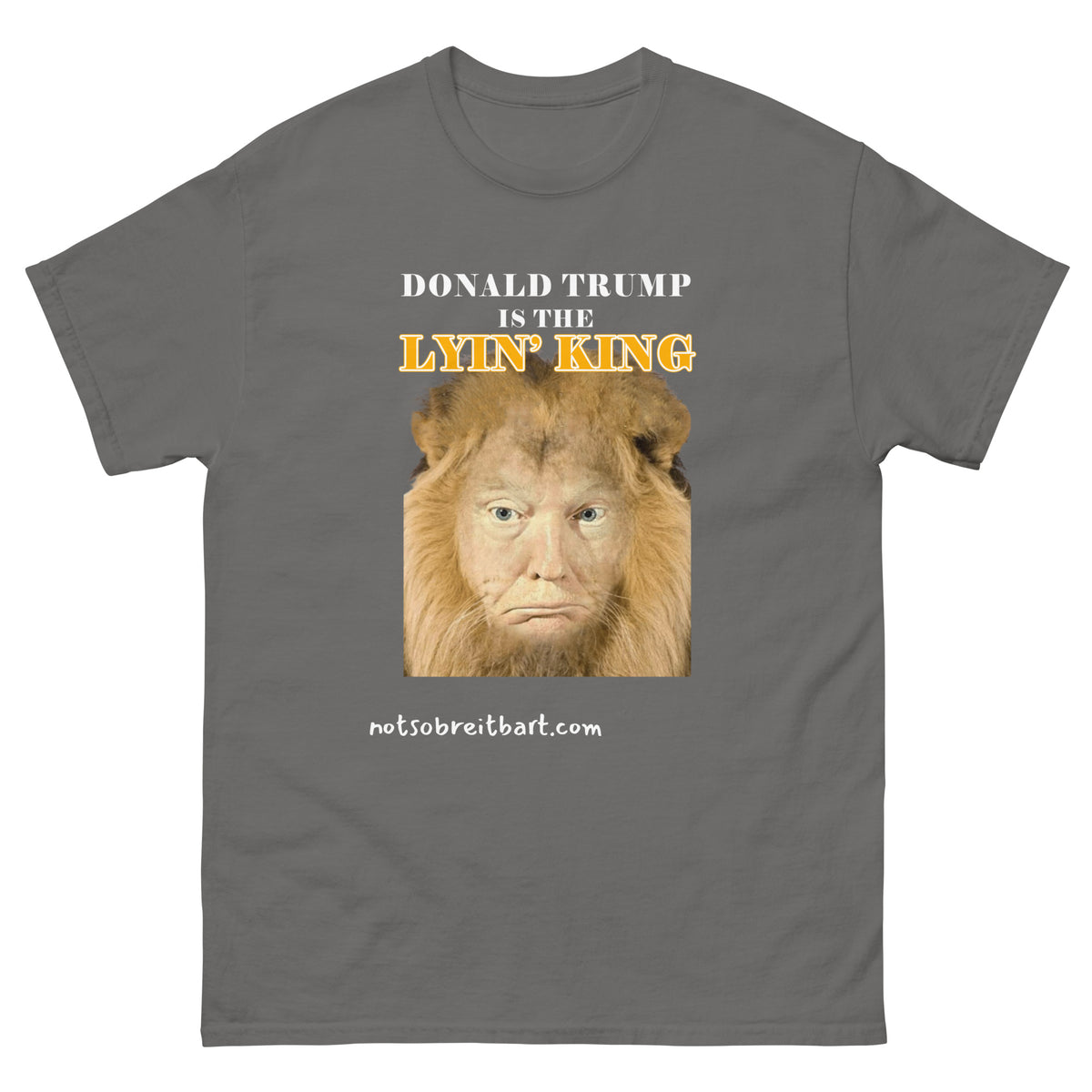 Lyin' King Limited Edition reviews on back HUGE Bigly  graphics classic tee notsobreitbart.com