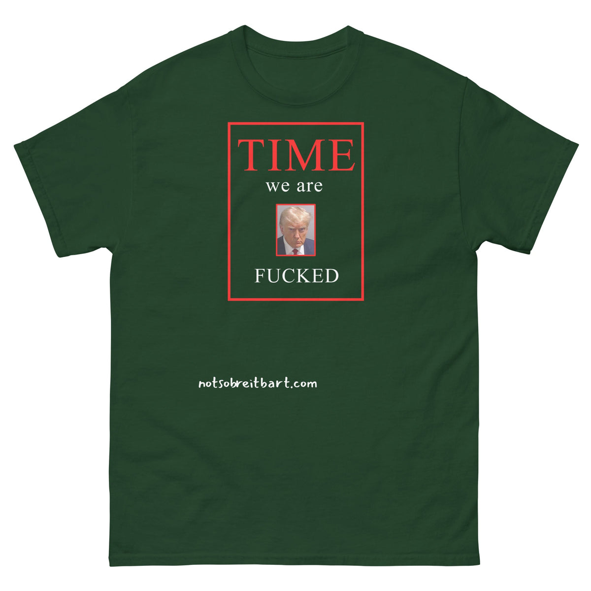 We Are Fucked Unisex classic tee notsobreitbart.com