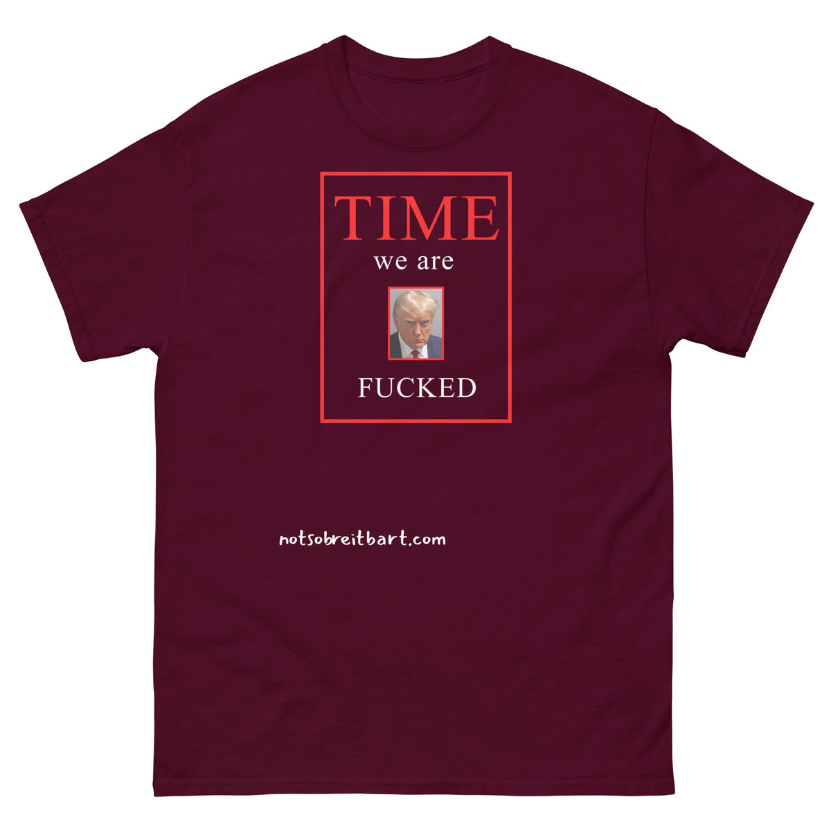 We Are Fucked Unisex classic tee notsobreitbart.com