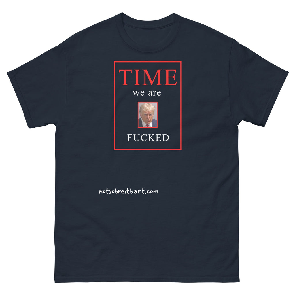 We Are Fucked Unisex classic tee notsobreitbart.com