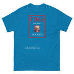 We Are Fucked Unisex classic tee notsobreitbart.com