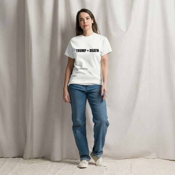 Trump = Death (horizontal) Unisex classic tee. Trump's policies kill. notsobreitbart.com