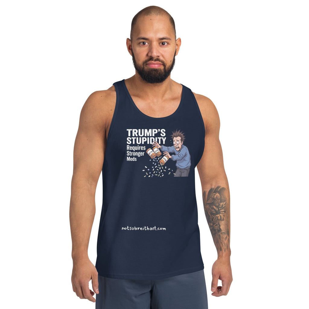 Trump's Stupidity Requires Stronger Meds Unisex Tank Top notsobreitbart.com