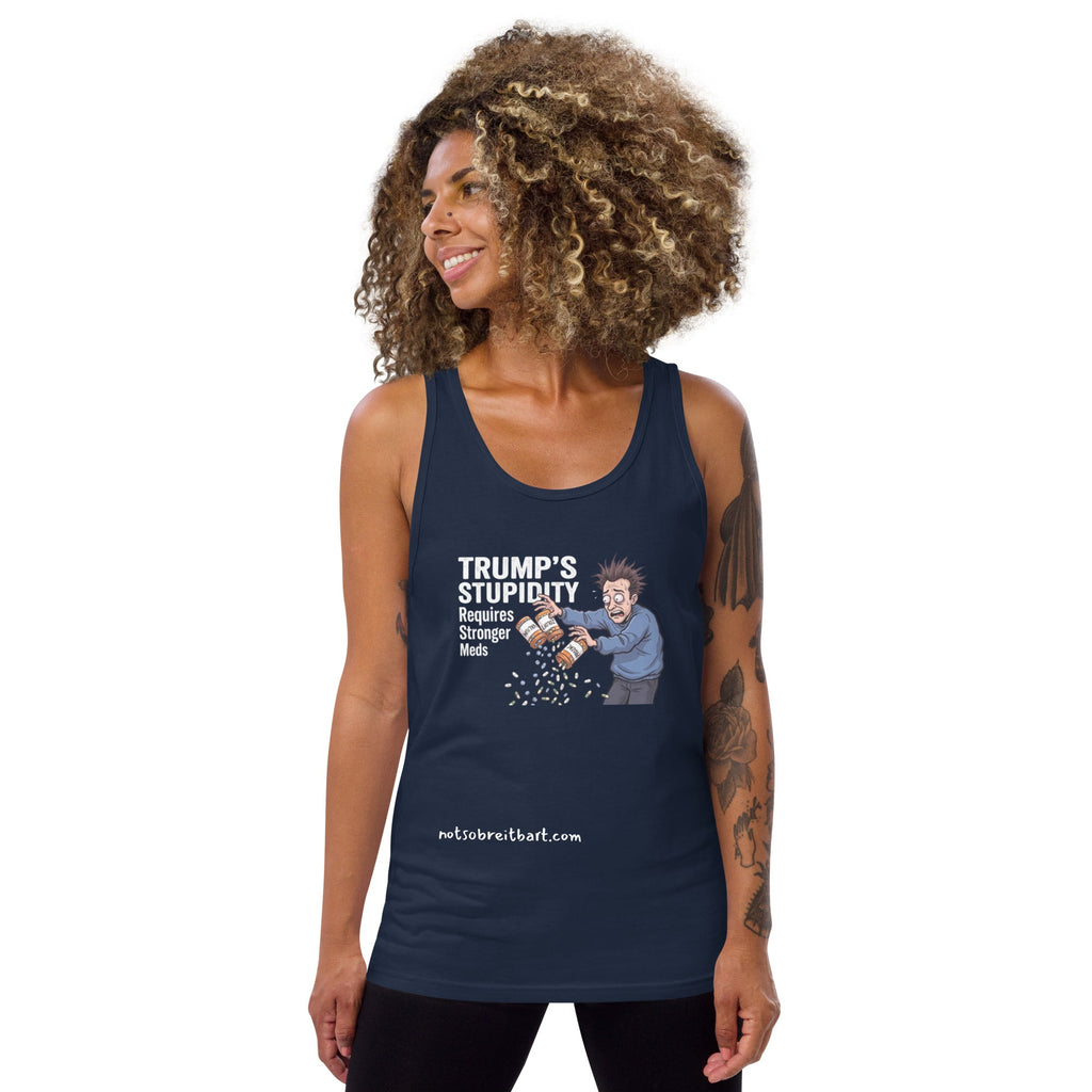 Trump's Stupidity Requires Stronger Meds Unisex Tank Top notsobreitbart.com