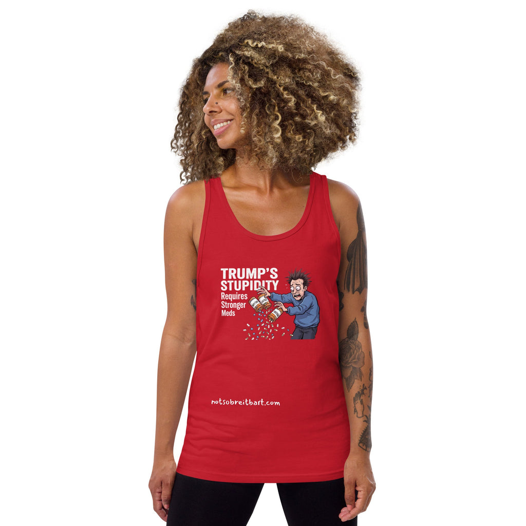 Trump's Stupidity Requires Stronger Meds Unisex Tank Top notsobreitbart.com