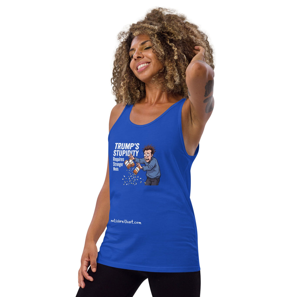 Trump's Stupidity Requires Stronger Meds Unisex Tank Top notsobreitbart.com