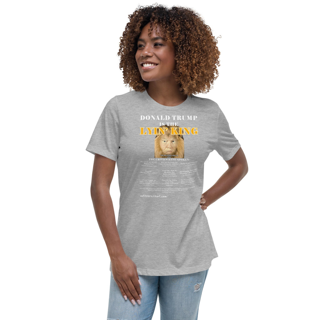 Trump is the Lyin' King!    Women's Relaxed T-Shirt notsobreitbart.com