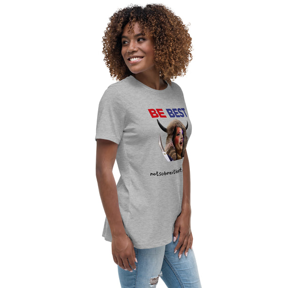 Be Best Women's Relaxed T-Shirt notsobreitbart.com