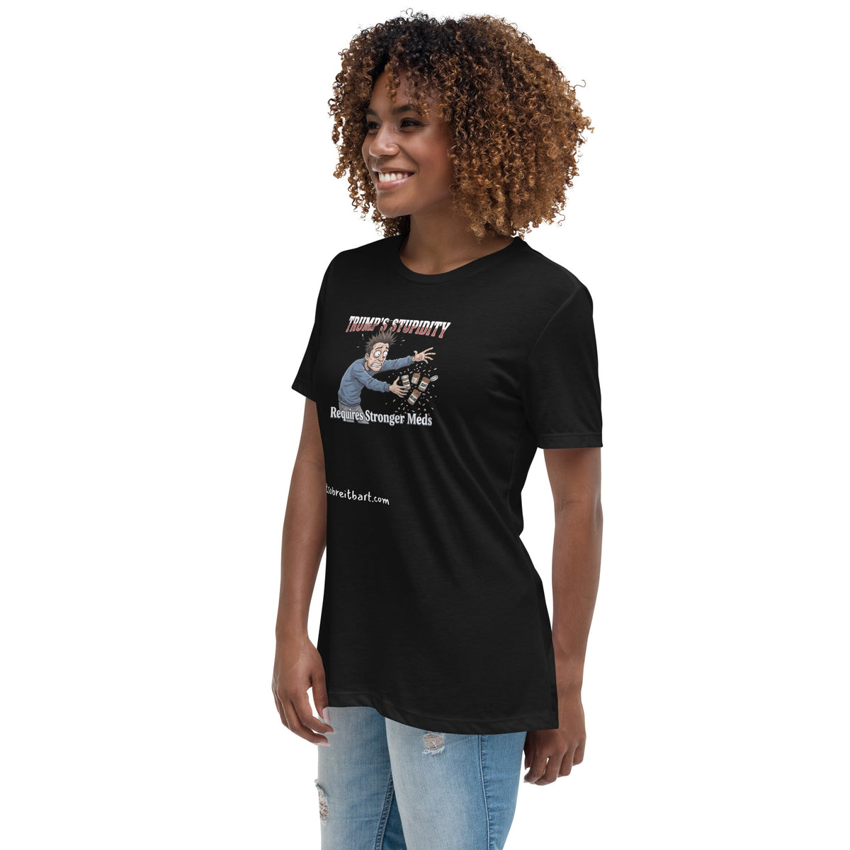 Trump's Stupidity Requires Stronger Meds (design 2) Women's Relaxed T-Shirt notsobreitbart.com