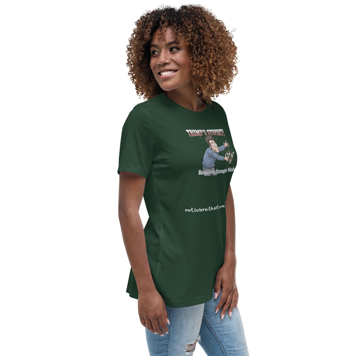 Trump's Stupidity Requires Stronger Meds (design 2) Women's Relaxed T-Shirt notsobreitbart.com