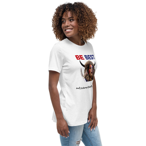 Be Best Women's Relaxed T-Shirt notsobreitbart.com