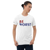 Be Worst Short-Sleeve Unisex T-Shirt notsobreitbart.com